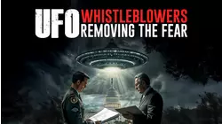 UFO Whistleblowers: Removing The Fear