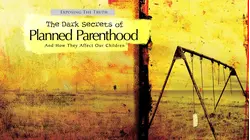 Exposing The TRUTH: The Dark Secrets of Planned Parenthood