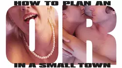 How To Plan An Orgy In A Small Town