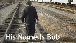 His Name is Bob