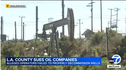 LA County sues oil companies over unplugged wells in Inglewood Oil Field