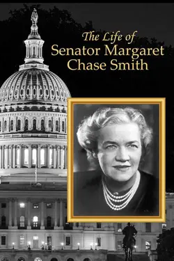 The Life of Senator Margaret Chase Smith
