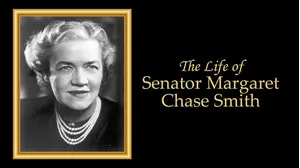 The Life of Senator Margaret Chase Smith