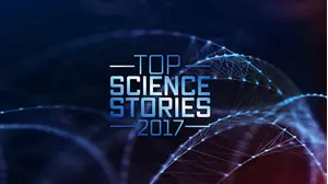 Top Science Stories Of 2017