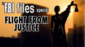 The FBI Files Special: Flight from Justice