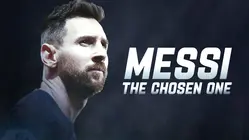 Messi: The Chosen One