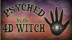 Psyched By The 4D Witch