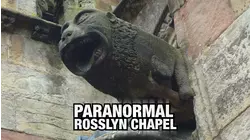 Paranormal Rosslyn Chapel