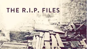 The R.I.P. Files