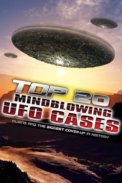 Top 20 Mind Blowing UFO Cases Aliens and the Biggest Cover Up in History