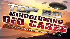 Top 20 Mind Blowing UFO Cases Aliens and the Biggest Cover Up in History