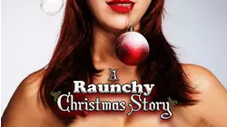A Raunchy Christmas Story