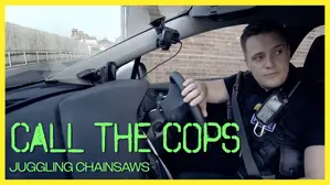 Call The Cops: Juggling Chainsaws