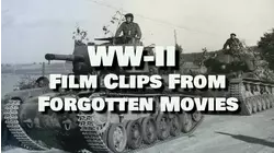WW-II - Film Clips From Forgotten Movies
