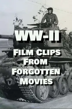WW-II - Film Clips From Forgotten Movies