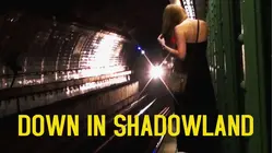 Down in Shadowland