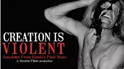Creation Is Violent: Anecdotes On Kinski's Final Years