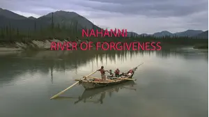 Nahanni: River of Forgiveness