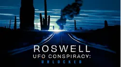 Roswell UFO Conspiracy: Unlocked