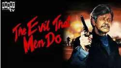 The Evil That Men Do