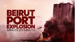 Beirut Port Explosion: Minute By Minute