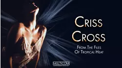 Criss Cross: From the Files of Tropical Heat