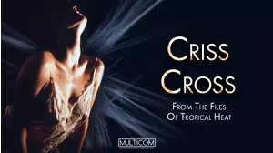 Criss Cross: From the Files of Tropical Heat