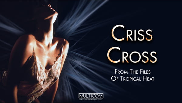 Criss Cross: From the Files of Tropical Heat on FREECABLE TV