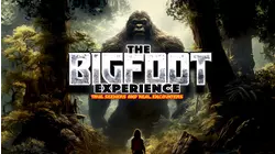 Bigfoot Experience: Truth Seekers and Real Encounters