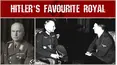 Hitler's Favourite Royal