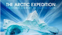 The Arctic Expedition: A Historic Journey To Find The Truth