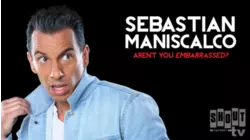 Sebastian Maniscalco: Aren't You Embarrassed?
