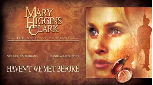 Mary Higgins Clark: Haven't We Met Before (2002)
