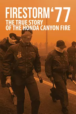 Firestorm '77: The True Story of the Honda Canyon Fire