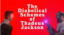 The Diabolical Schemes of Thadeus Jackson