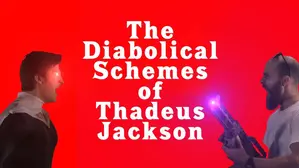 The Diabolical Schemes of Thadeus Jackson