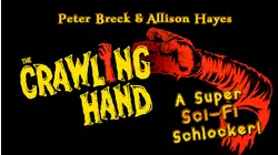 THE CRAWLING HAND - Peter Breck & Allison Hayes In A Super Sci-Fi Schlocker!