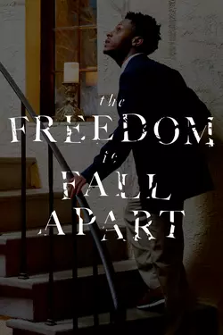 The Freedom to Fall Apart