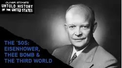 The Untold History Of The United States: The '50s: Eisenhower, the Bomb & the Third World