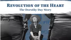 Revolution Of The Heart: The Dorothy Day Story