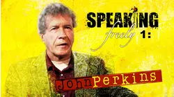 Speaking Freely 1: John Perkins