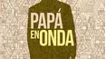 Papá en Onda