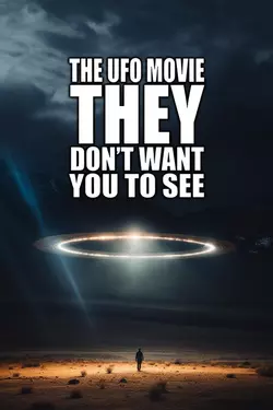 The UFO Movie THEY Don't Want You to See