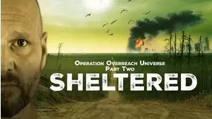 Operation Overreach Universe Part 2: Sheltered