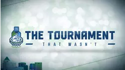 The Tournament that Wasn't