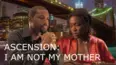 Ascension: I Am Not My Mother