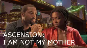 Ascension: I Am Not My Mother