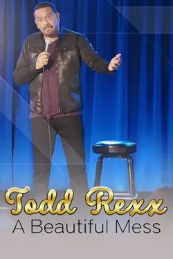 Todd Rexx: A Beautiful Mess