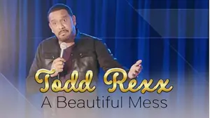 Todd Rexx: A Beautiful Mess