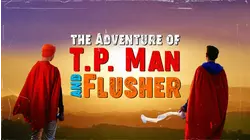 The Adventure of T.P. Man and Flusher
